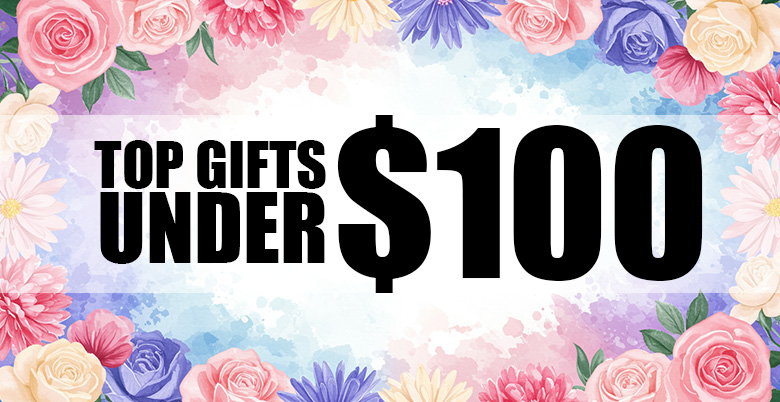 Mothers Day Gifts Under $100